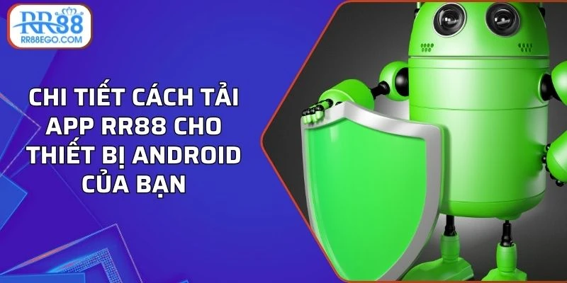 Chi tiết cách tải app RR88 cho thiết bị Android của bạn