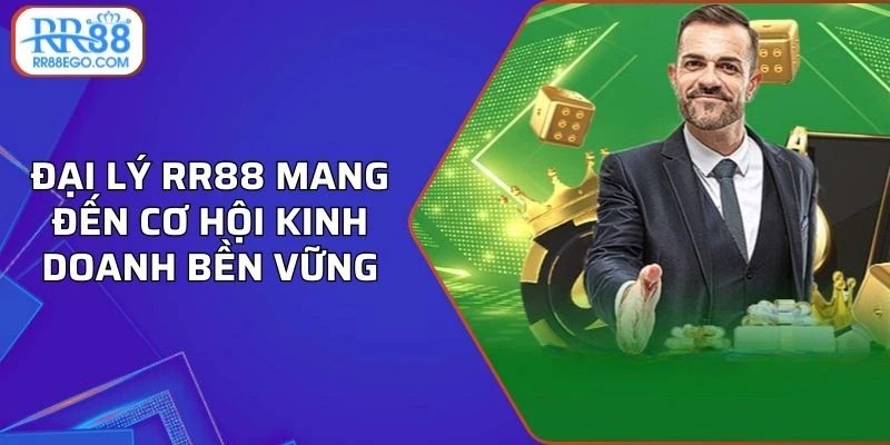 Đại lý RR88 mang đến cơ hội kinh doanh bền vững