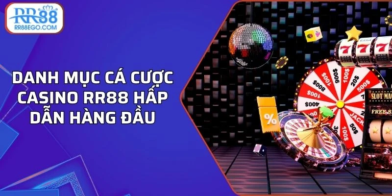 Danh mục cá cược casino RR88 hấp dẫn hàng đầu