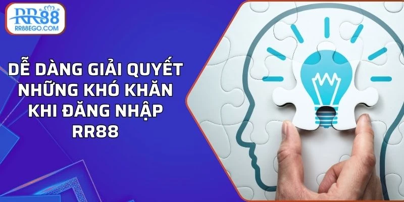 Dễ dàng giải quyết những khó khăn khi đăng nhập RR88