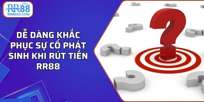 Dễ dàng khắc phục sự cố phát sinh khi rút tiền RR88