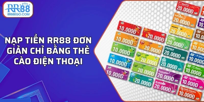 Nạp tiền RR88 đơn giản chỉ bằng thẻ cào điện thoại