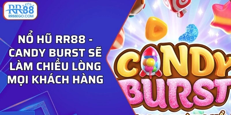 Nổ hũ RR88 - Candy Burst sẽ làm chiều lòng mọi khách hàng