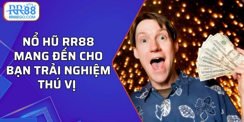 Nổ hũ RR88 mang đến cho bạn trải nghiệm thú vị 