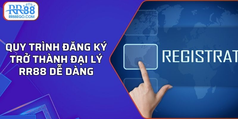 Quy trình đăng ký trở thành đại lý RR88 dễ dàng